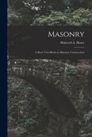 Masonry; a Short Text-Book on Masonry Construction