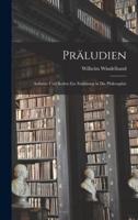 Präludien; Aufsätze Und Reden Zur Einleitung in Die Philosophie