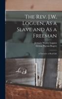 The Rev. J.W. Loguen, As a Slave and As a Freeman