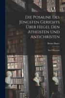 Die Posaune Des Jüngsten Gerichts Über Hegel Den Atheisten Und Antichristen
