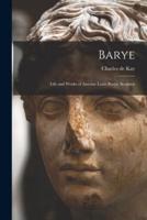 Barye; Life and Works of Antoine Louis Barye, Sculptor