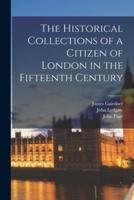 The Historical Collections of a Citizen of London in the Fifteenth Century