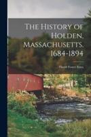 The History of Holden, Massachusetts. 1684-1894