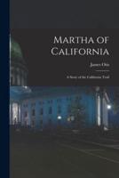 Martha of California; a Story of the California Trail