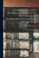 A Genealogy and Historical Notices of the Family of Plimpton or Plympton in America