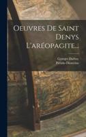 Oeuvres De Saint Denys L'aréopagite...