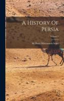 A History Of Persia; Volume 1