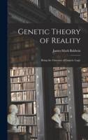 Genetic Theory of Reality