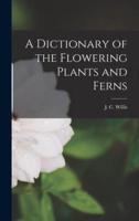 A Dictionary of the Flowering Plants and Ferns