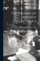 The History of Ancient Gynæcology