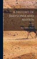 A History of Babylonia and Assyria; Volume 2