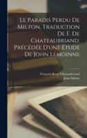 Le Paradis Perdu De Milton, Traduction De F. De Chateaubriand. Précédée D'une Étude De John Lemoinne