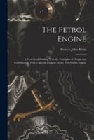 The Petrol Engine; a Text-Book Dealing With the Principles of Design and Construction, With a Special Chapter on the Two-Stroke Engine