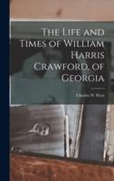 The Life and Times of William Harris Crawford, of Georgia