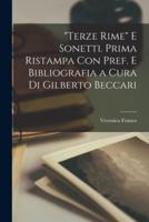"Terze Rime" E Sonetti. Prima Ristampa Con Pref. E Bibliografia a Cura Di Gilberto Beccari