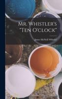 Mr. Whistler's "Ten O'clock"