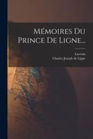 Mémoires Du Prince De Ligne...