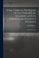 Some Famous Problems of the Theory of Numbers and in Particular Waring's Problem; an Inaugural Lectu