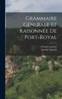 Grammaire Générale Et Raisonnée De Port-Royal