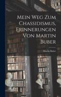 Mein Weg Zum Chassidismus, Erinnerungen Von Martin Buber