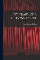 Fifty Years of a Londoner's Life