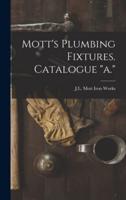 Mott's Plumbing Fixtures. Catalogue "A."