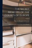 The Secret Memoirs of the Courts of Europe
