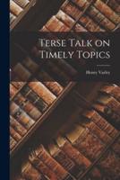 Terse Talk on Timely Topics