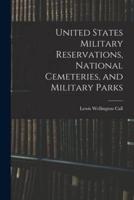 United States Military Reservations, National Cemeteries, and Military Parks
