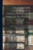 Dictionnaire Historique Et Généalogique Des Familles Du Poitou; Volume 3