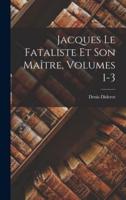 Jacques Le Fataliste Et Son Maître, Volumes 1-3