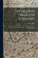 The Jacobite Relics of Scotland