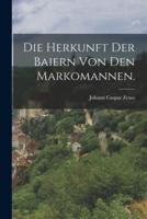 Die Herkunft Der Baiern Von Den Markomannen.