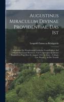 Augustinus Miraculum Divinae Providentiae, Das Ist