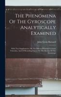 The Phenomena Of The Gyroscope Analytically Examined