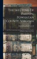 The Skeltons Of Paxton, Powhatan County, Virginia
