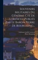 Souvenirs Militaires Du Général Cte De Lorencez Publiés Par Le Baron Pierre De Bourgoing...
