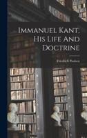 Immanuel Kant, His Life And Doctrine