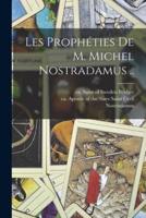 Les Prophéties De M. Michel Nostradamus ..