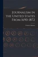 Journalism in the United States From 1690-1872
