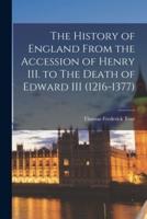 The History of England From the Accession of Henry III. To The Death of Edward III (1216-1377)