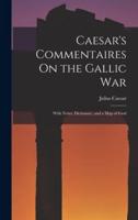 Caesar's Commentaires On the Gallic War