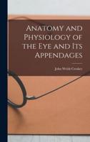 Anatomy and Physiology of the Eye and Its Appendages