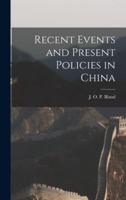 Recent Events and Present Policies in China