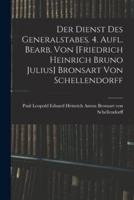 Der Dienst Des Generalstabes. 4. Aufl. Bearb. Von [Friedrich Heinrich Bruno Julius] Bronsart Von Schellendorff