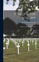 Annette the Metis Spy