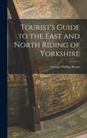 Tourist's Guide to the East and North Riding of Yorkshire