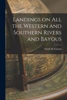 Landings on All the Western and Southern Rivers and Bayous