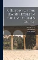 A History of the Jewish People in the Time of Jesus Christ