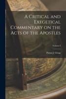 A Critical and Exegetical Commentary on the Acts of the Apostles; Volume I